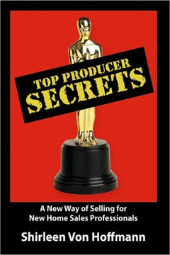 Top Producer Secrets: A New Way of Selling for New Home Sales Professionals - 9781449079284
