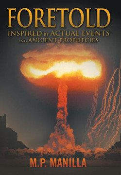 Foretold: ...Inspired by Actual Events and Ancient Prophecies - 9781481700504