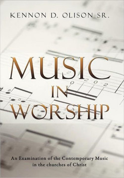 Music in Worship: An Examination of the Contemporary Music in the Churches of Christ - 9781468525304