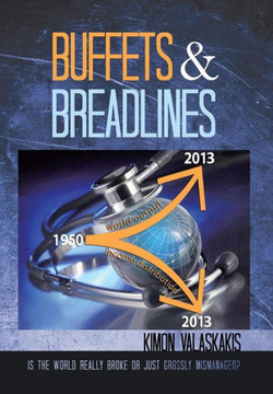Buffets and Breadlines: Is the World Really Broke or Just Grossly Mismanaged? - 9781481733311
