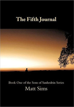The Fifth Journal: Book One of the Sons of Sanhedrin Series - 9781468546941