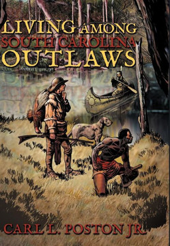 Living Among South Carolina Outlaws - 9781481705004