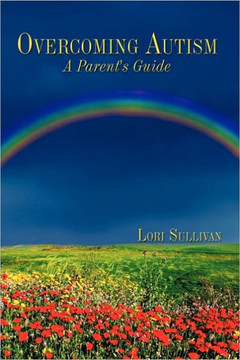 Overcoming Autism: A Parent's Guide - 9781449029937