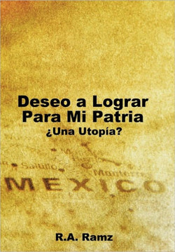 Deseo a Lograr Para Mi Patria: Una Utop A? - 9781456728069