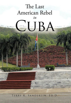 The Last American Rebel in Cuba - 9781468594294 The Last American Rebel in Cuba - 9781468594294