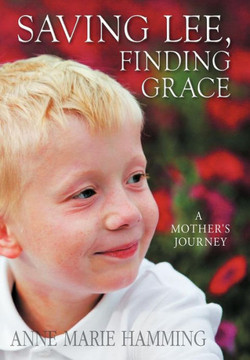 Saving Lee, Finding Grace: A Mother's Journey - 9781477266472 Saving Lee, Finding Grace: A Mother's Journey - 9781477266472