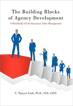 The Building Blocks of Agency Development: A Handbook of Life Insurance Sales Management - 9781468553987
