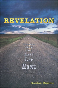Revelation: Lessons from the Last Lap Home - 9781452007229