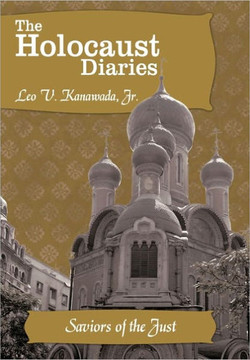 The Holocaust Diaries: Book IV: Saviors of the Just - 9781452057934