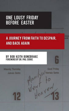 One Lousy Friday Before Easter: A Journey from Faith to Despair, and Back Again - 9781481711050