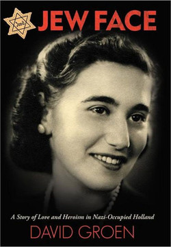 Jew Face: A Story of Love and Heroism in Nazi-Occupied Holland - 9781468577464