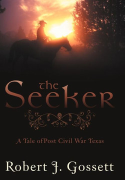 The Seeker: A Tale of Post Civil War Texas - 9781477293362