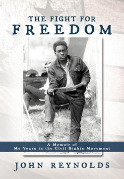 The Fight for Freedom: A Memoir of My Years in the Civil Rights Movement - 9781477210130
