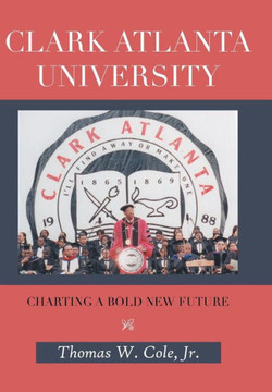 Clark Atlanta University: Charting a Bold New Future - 9781481779166 Clark Atlanta University: Charting a Bold New Future - 9781481779166