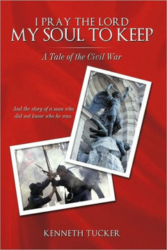 I Pray the Lord My Soul to Keep: A Tale of the Civil War - 9781449076535