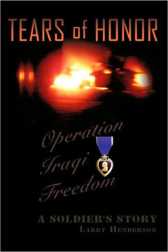 Tears of Honor: A Soldier's Story - 9781449083168