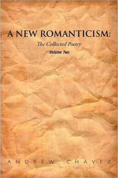 A New Romanticism: The Collected Poetry Volume Two - 9781467043908