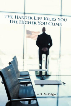 The Harder Life Kicks You The Higher You Climb
