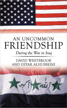 An Uncommon Friendship: During the War in Iraq