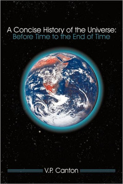 A Concise History of the Universe: Before Time to the End of Time - 9781456752071