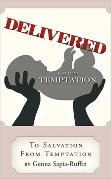Delivered from Temptation: From Temptation to Salvation Delivered from Temptation: From Temptation to Salvation