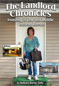 The Landlord Chronicles: Investing in Low and Middle Income Rentals - 9781452042381