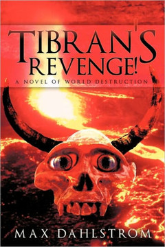 Tibran's Revenge!: A Novel of World Destruction - 9781456729998