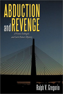 Abduction and Revenge: A Vinnie Deangelis and Carlo Palmeri Mystery - 9781452054339 Abduction and Revenge: A Vinnie Deangelis and Carlo Palmeri Mystery - 9781452054339