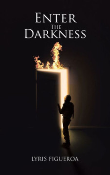 Enter The Darkness: Going Nowhere Fast - 9781463467975