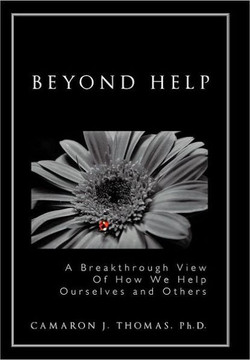 Beyond Help: A Breakthrough View of How We Help Ourselves and Others - 9781463432829
