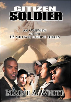 Citizen Soldier: An Overview of the Us Military Reserve Forces - 9781468545449