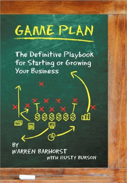 Game Plan: The Definitive Playbook for Starting or Growing Your Business - 9781452046105