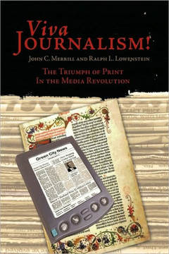 Viva Journalism!: The Triumph of Print in the Media Revolution - 9781449045807