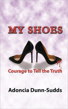 My Shoes: Courage to Tell the Truth - 9781456710477