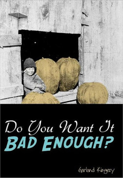 Do You Want It Bad Enough? - 9781463439828