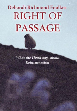 Right of Passage: What the Dead say about Reincarnation - 9781456768775