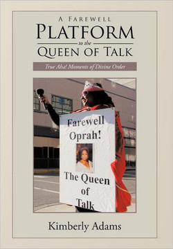 A Farewell Platform to the Queen of Talk: True AHA! Moments of Divine Order - 9781468561500