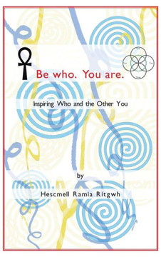Be Who. You Are.: Inspiring Who and the Other You - 9781477271971