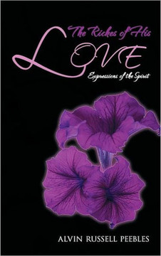 The Riches of His LOVE: Expressions of the Spirit - 9781467044387
