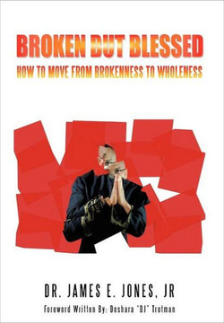 Broken But Blessed: How to Move from Brokenness to Wholeness - 9781468563788
