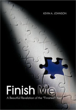 Finish Me: A Beautiful Revelation of the ""Finished"" You - 9781477202609