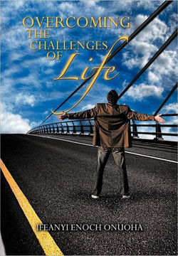 Overcoming the Challenges of Life - 9781467041263