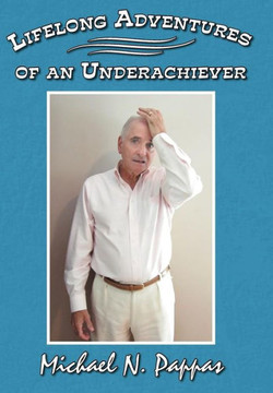 Lifelong Adventures of an Underachiever - 9781477282939 Lifelong Adventures of an Underachiever - 9781477282939