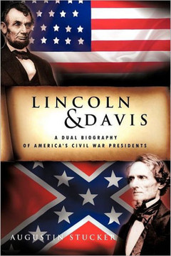 Lincoln & Davis: A Dual Biography of America's Civil War Presidents - 9781456794200