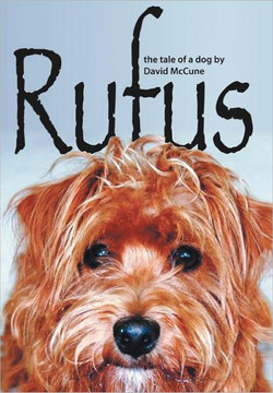 Rufus: The Tale of a Dog - 9781468545425