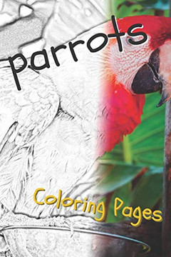 Parrot Coloring Pages: Beautiful Parrots Drawings For Kids And For Adults Relaxation - 9781090515421