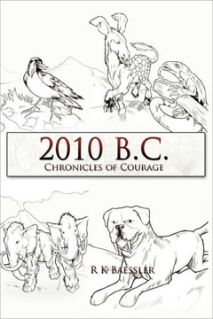 2010 B.C.: Chronicles of Courage - 9781456741150
