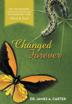 Changed Forever: 101 Life Changing Verses and Commentary To Transform Your Mind and Soul - 9781481708708