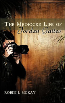 The Mediocre Life of Jordan Gaites - 9781468534672