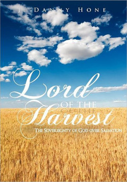 Lord of the Harvest: The Sovereignty of God over Salvation - 9781467044028 Lord of the Harvest: The Sovereignty of God over Salvation - 9781467044028